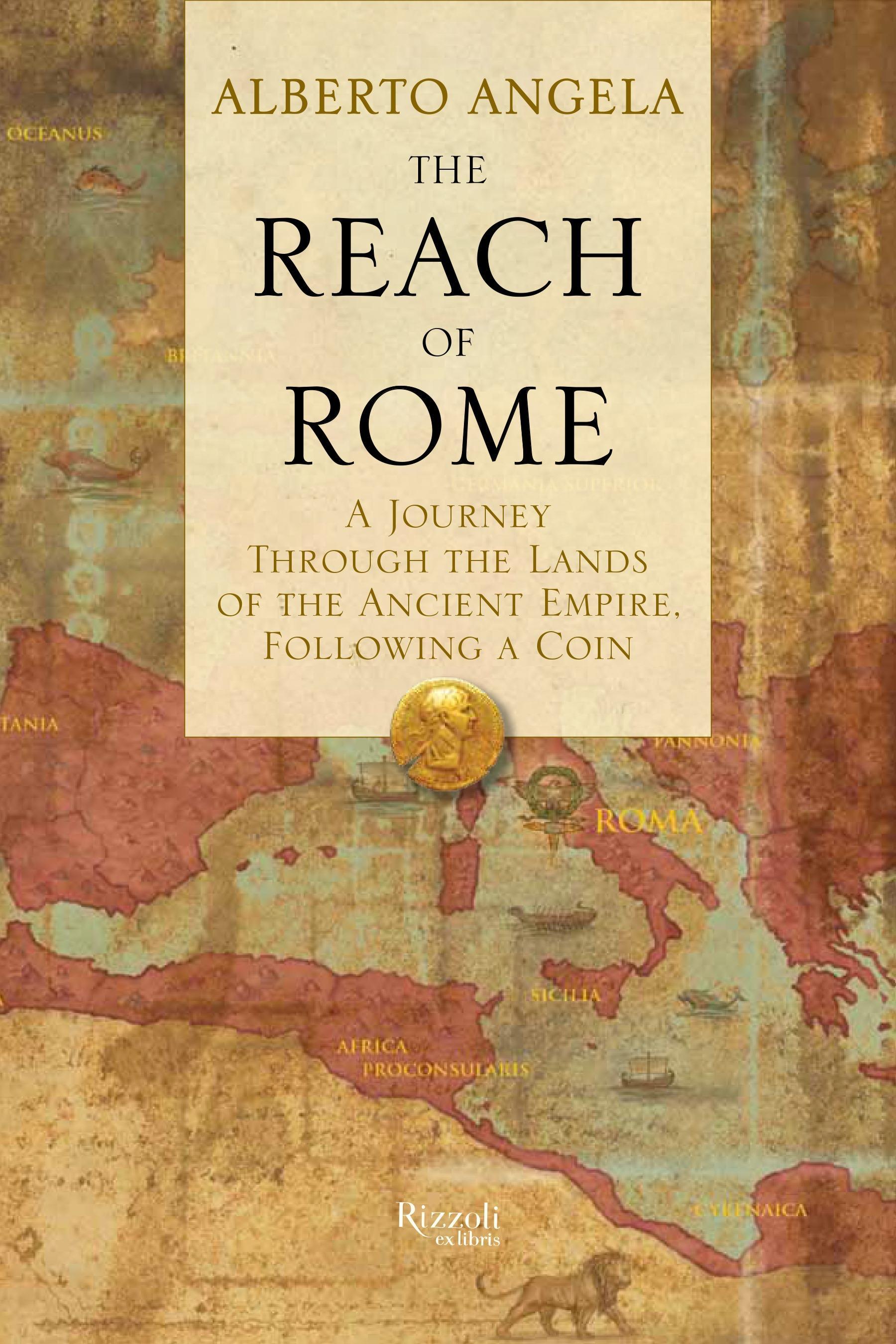 The Reach of Rome: A Journey Through the Lands of the Ancient Empire, Following a Coin