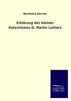 Erklärung des kleinen Katechismus D. Martin Luthers