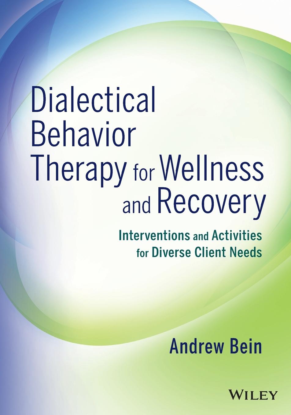 Dialectical Behavior Therapy for Wellness and Recovery