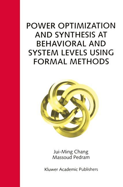 Power Optimization and Synthesis at Behavioral and System Levels Using Formal Methods