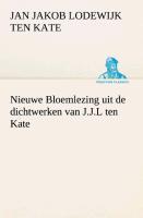 Nieuwe Bloemlezing uit de dichtwerken van J.J.L ten Kate