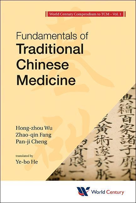 World Century Compendium to Tcm - Volume 1: Fundamentals of Traditional Chinese Medicine