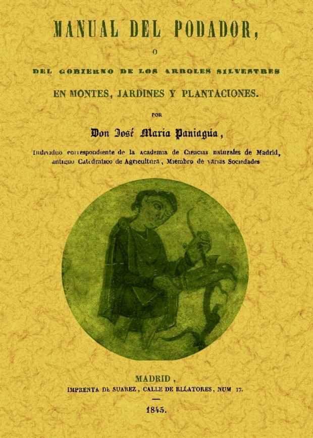 Manual del podador, ó del gobierno de los árboles silvestres en montes, jardines y plantaciones.