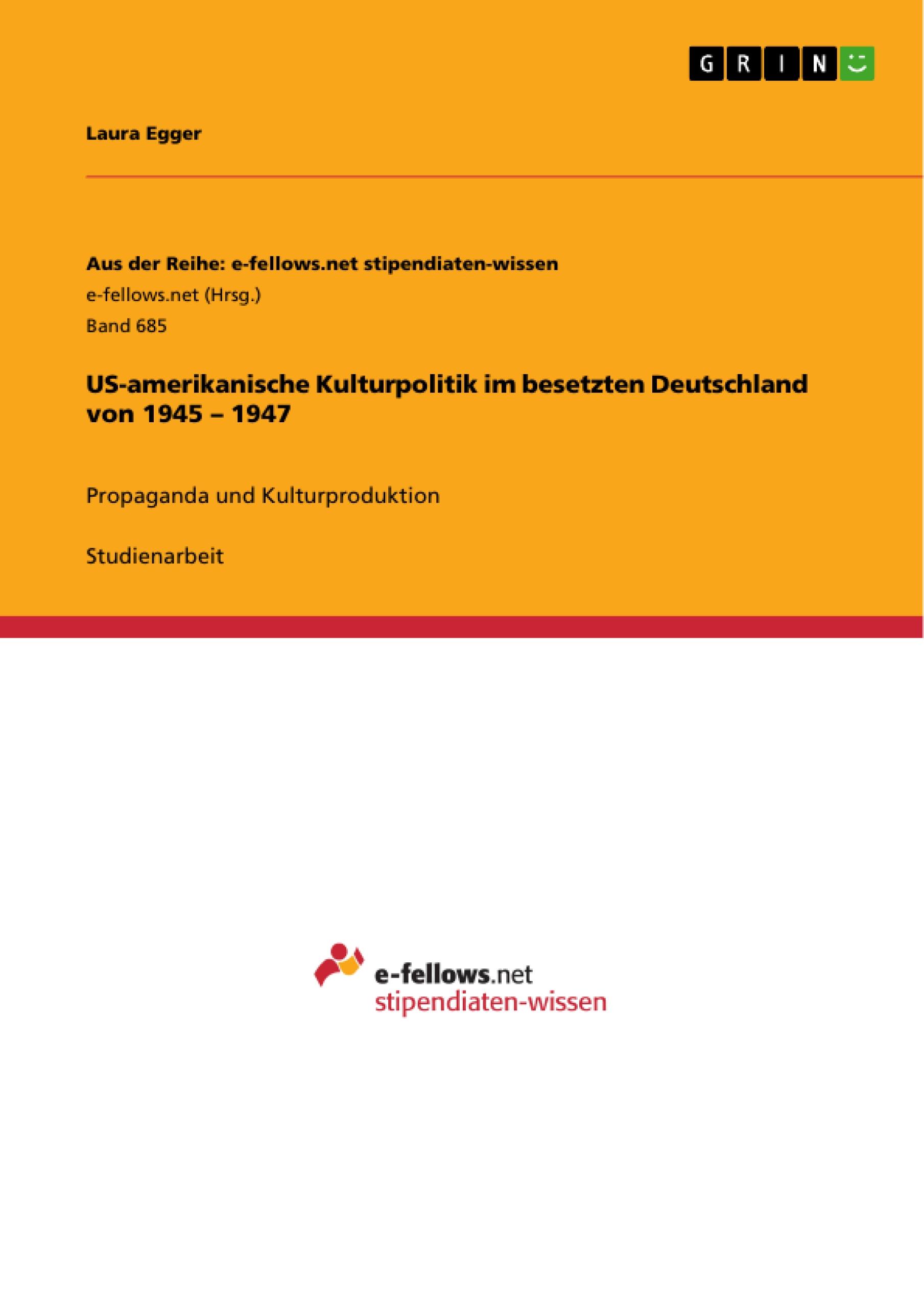 US-amerikanische Kulturpolitik im besetzten Deutschland von 1945 ¿ 1947