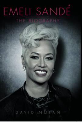 Emeli Sandé: The Biography