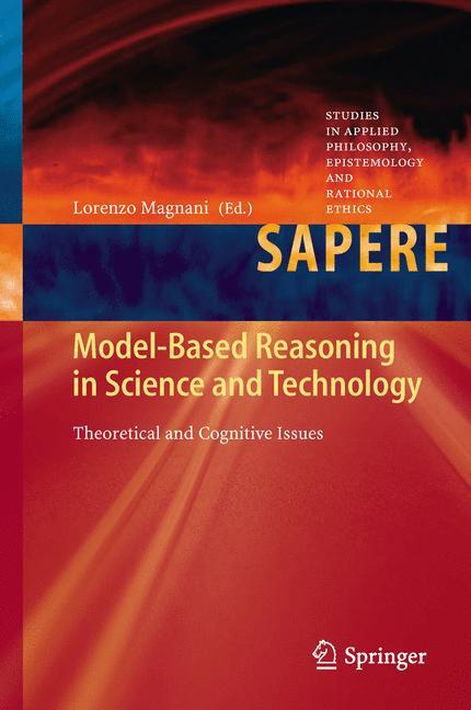 Model-Based Reasoning in Science and Technology