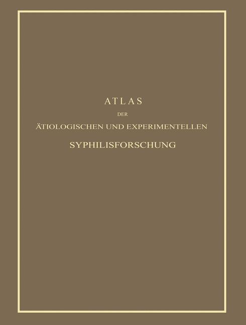 Atlas der Ätiologischen und Experimentellen Syphilisforschung