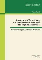 Konzepte zur Vermittlung von Rechtschreibwissen und ihre linguistische Basis: Wortschreibung mit System von Anfang an