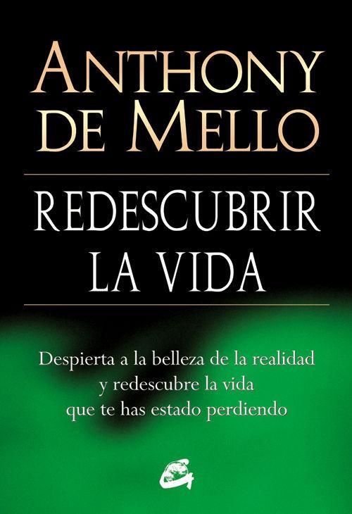 Redescubrir la vida : despierta a la belleza de la realidad y redescubre la vida que te has estado perdiendo