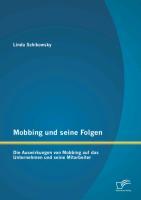 Mobbing und seine Folgen: Die Auswirkungen von Mobbing auf das Unternehmen und seine Mitarbeiter