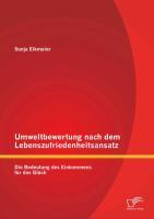 Umweltbewertung nach dem Lebenszufriedenheitsansatz: Die Bedeutung des Einkommens für das Glück