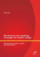 Wie bewertet man mündliche Leistungen der Schüler richtig? Schulleistungen objektiv, reliabel und valide messen