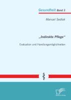 ¿Indirekte Pflege¿: Evaluation und Handlungsmöglichkeiten