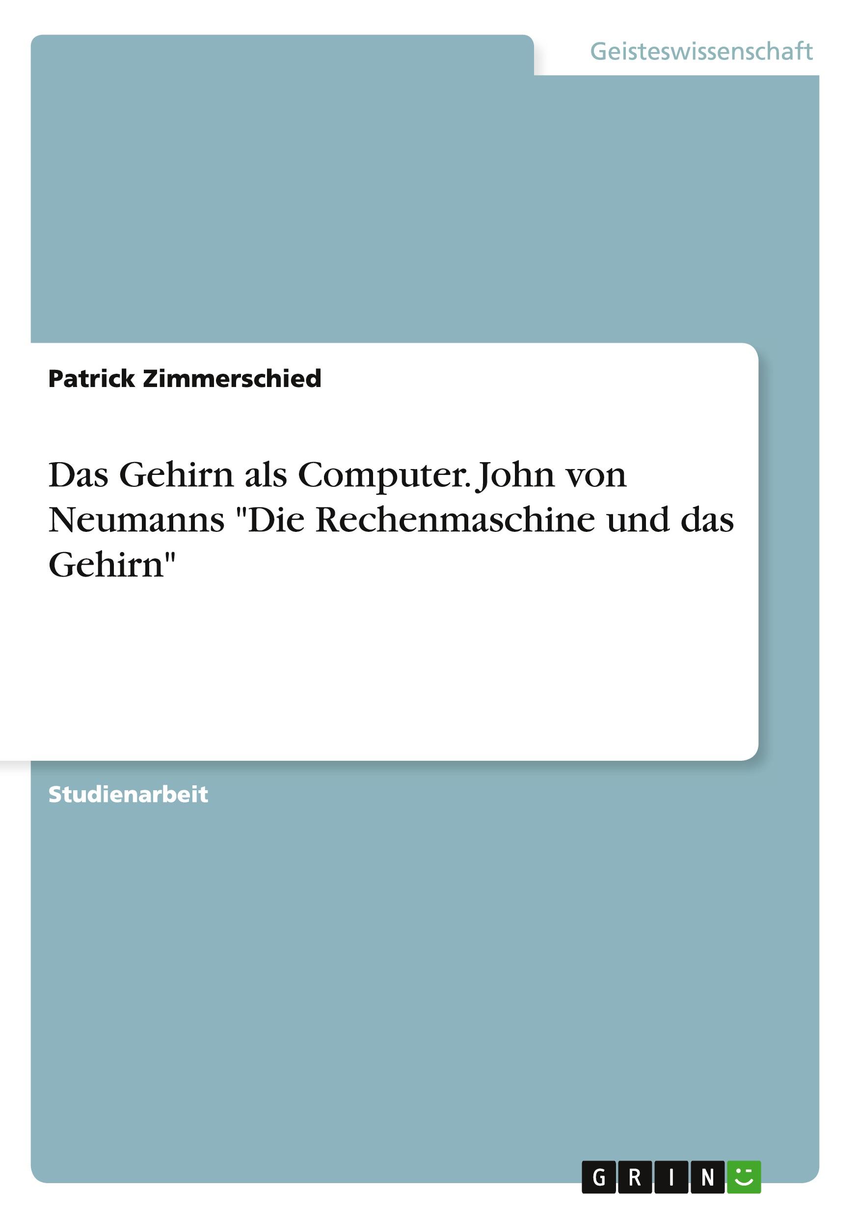 Das Gehirn als Computer. John von Neumanns "Die Rechenmaschine und das Gehirn"