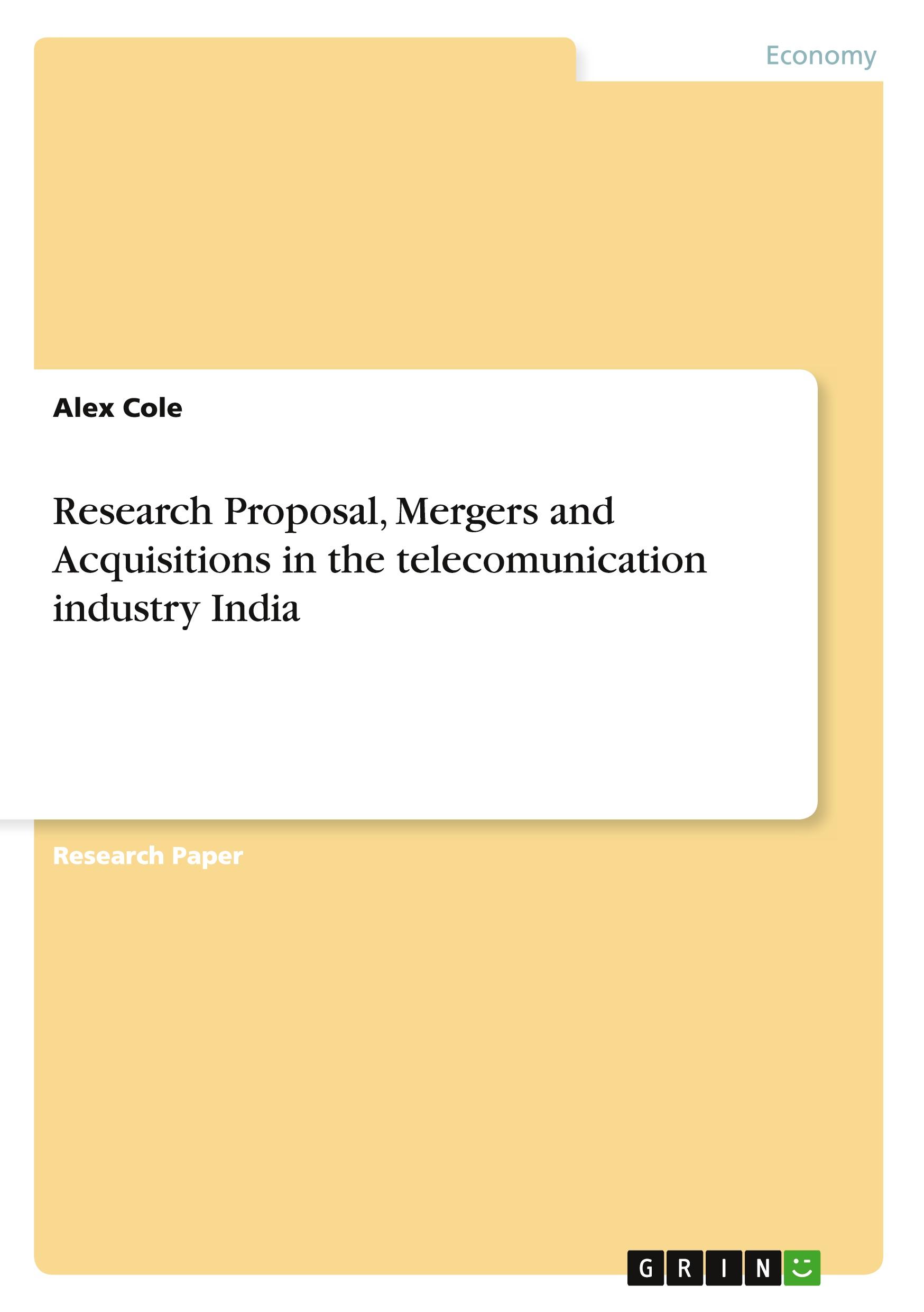 Research Proposal, Mergers and Acquisitions in the telecomunication industry India