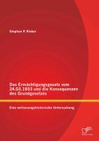 Das Ermächtigungsgesetz vom 24.03.1933 und die Konsequenzen des Grundgesetzes: Eine verfassungshistorische Untersuchung