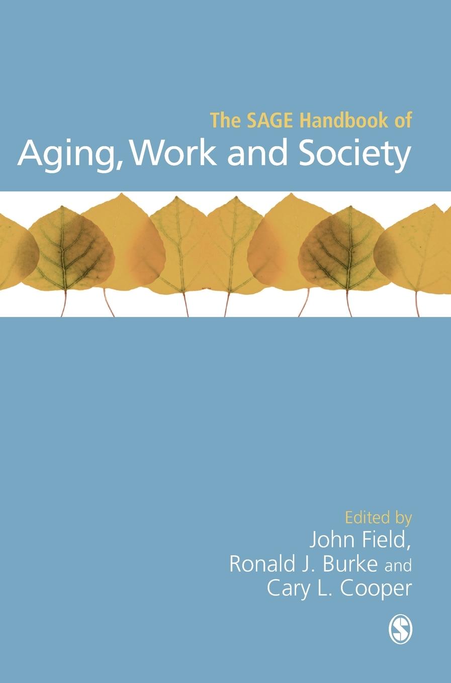 The SAGE Handbook of Aging, Work and Society