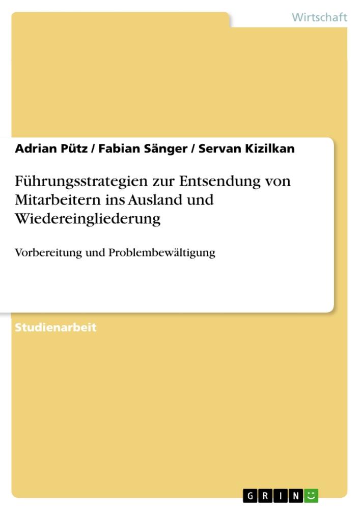 Führungsstrategien zur Entsendung von Mitarbeitern ins Ausland und Wiedereingliederung