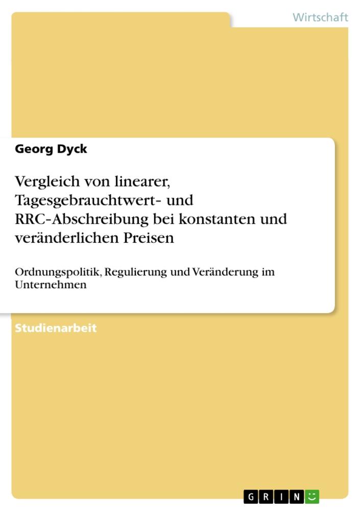 Vergleich von linearer, Tagesgebrauchtwert¿ und RRC¿Abschreibung bei konstanten und veränderlichen Preisen