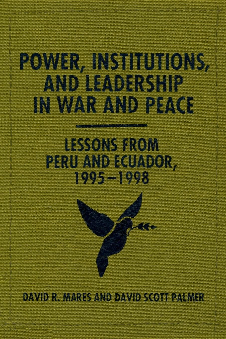 Power, Institutions, and Leadership in War and Peace