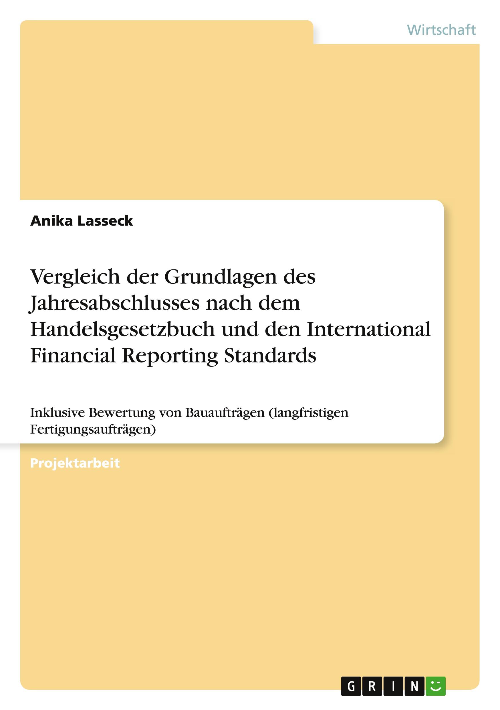 Vergleich der Grundlagen des Jahresabschlusses nach dem Handelsgesetzbuch und den International Financial Reporting Standards