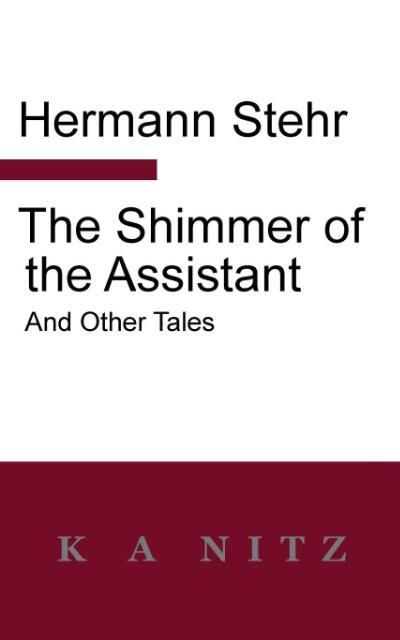 The Shimmer of the Assistant and Other Tales