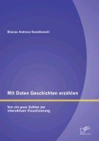 Mit Daten Geschichten erzählen: Von ein paar Zahlen zur interaktiven Visualisierung