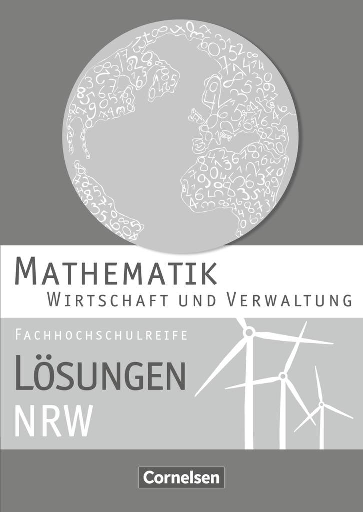 Mathematik Fachhochschulreife Wirtschaft. Lösungen zum Schülerbuch Nordrhein-Westfalen