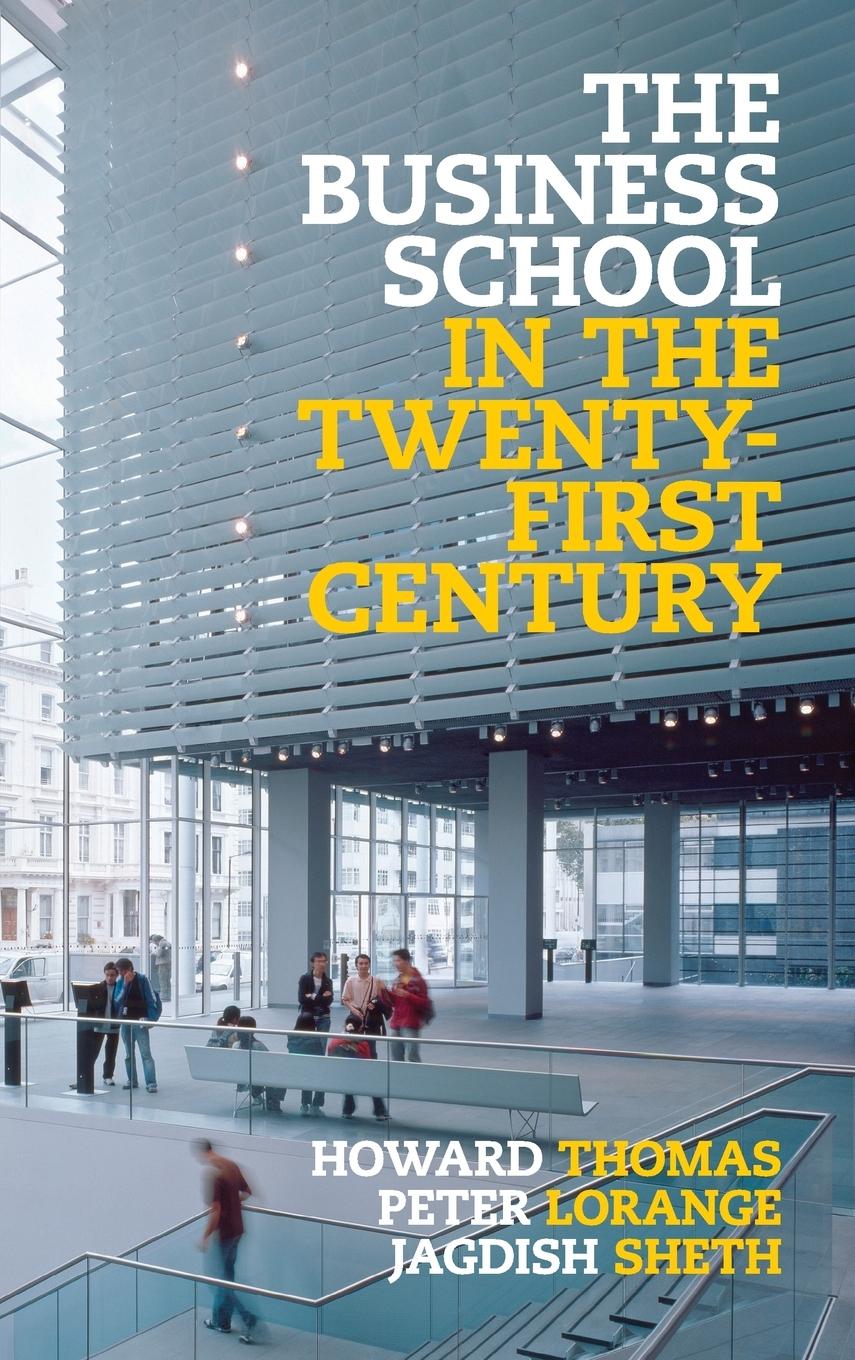 The Business School in the Twenty-First Century