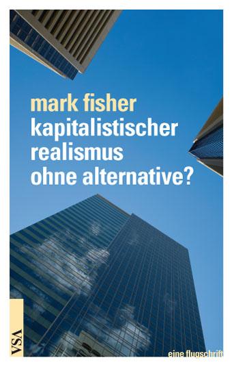 Kapitalistischer Realismus ohne Alternative?