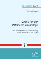 Qualität in der stationären Altenpflege: Wie effizient ist die Qualitätssicherung durch Heimaufsicht und MDK?