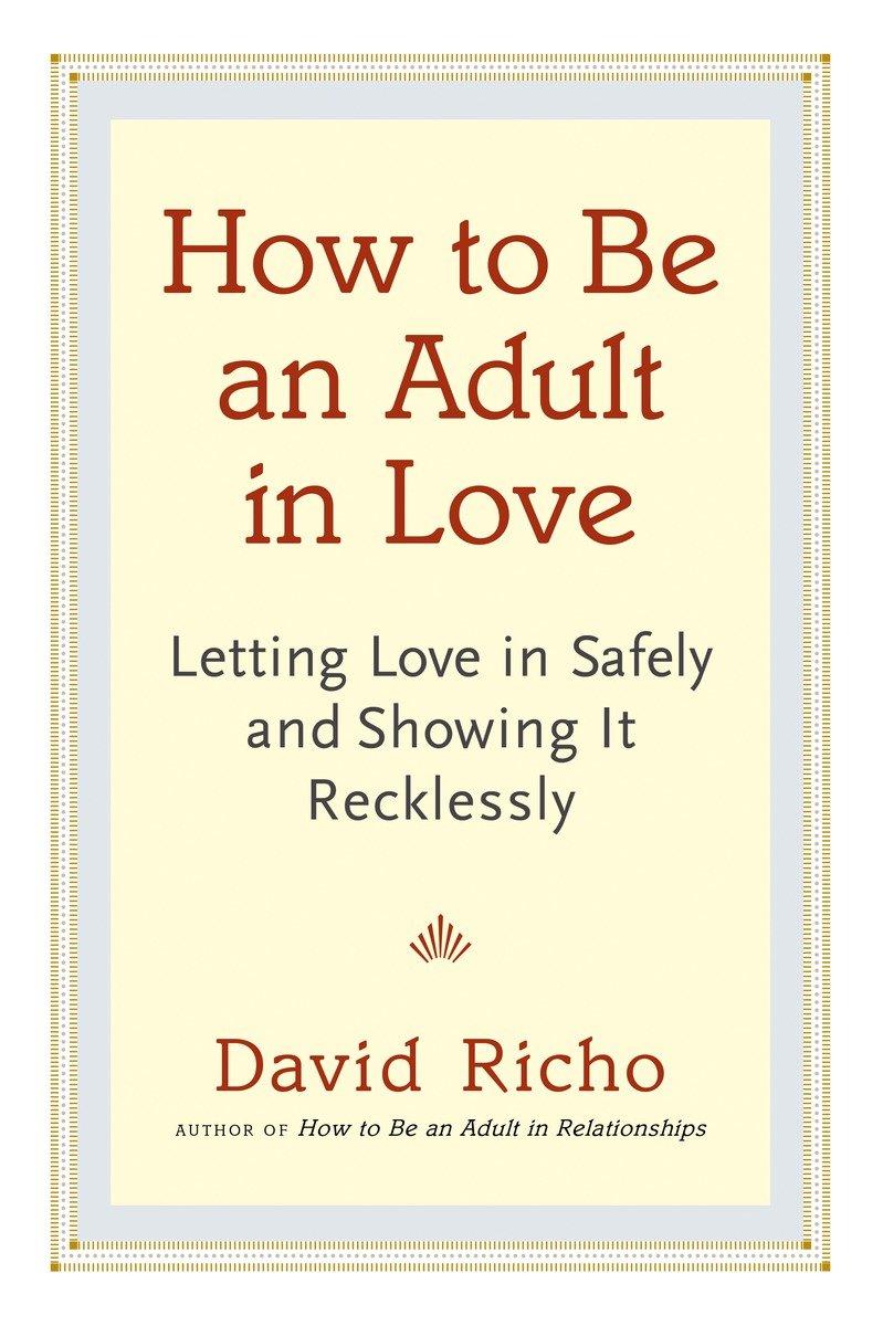 How to Be an Adult in Love