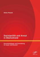 Sozialpolitik und Armut in Deutschland - Zusammenhänge und Entwicklung im neuen Jahrtausend