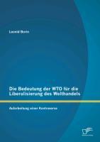 Die Bedeutung der WTO für die Liberalisierung des Welthandels: Aufarbeitung einer Kontroverse