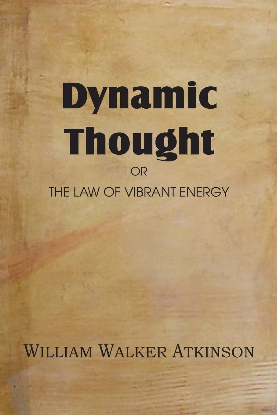 Dynamic Thought or the Law of Vibrant Energy