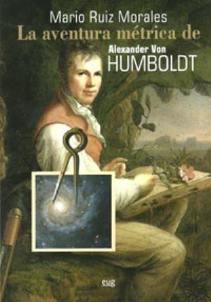 La aventura métrica de Alexander Von Humboldt, 1799-1804