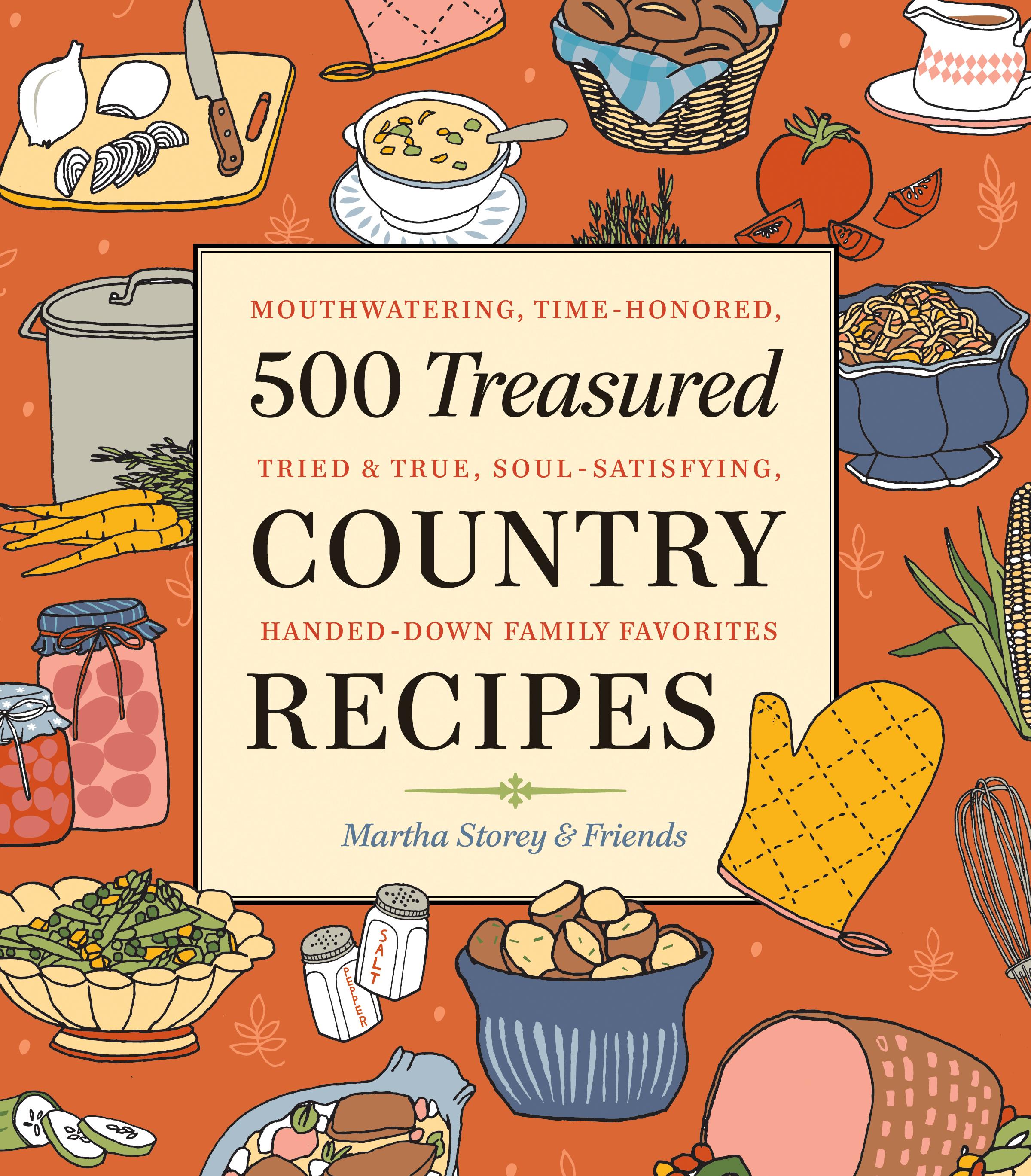 500 Treasured Country Recipes from Martha Storey and Friends