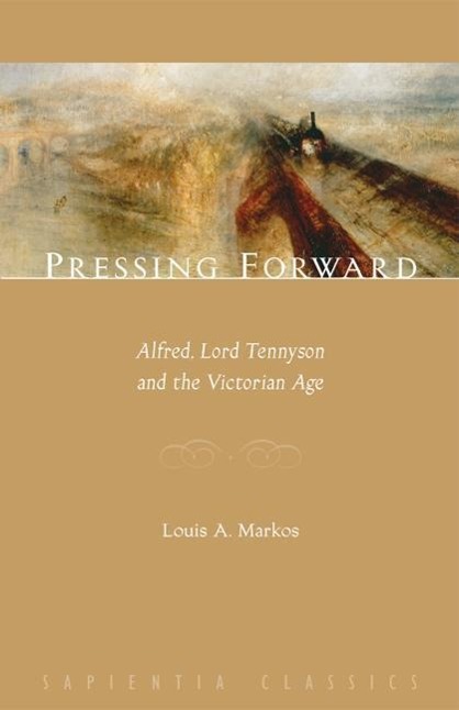 Pressing Forward: Alfred, Lord Tennyson and the Victorian Age