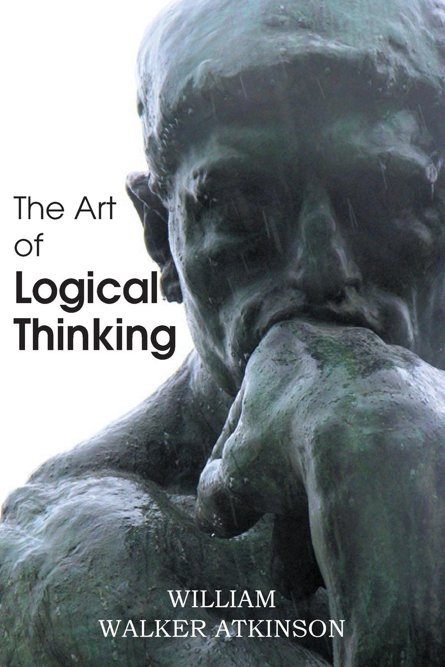 The Art of Logical Thinking or the Laws of Reasoning