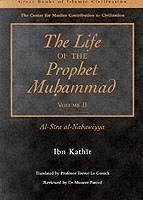 The Life of the Prophet Muhammad: Al-Sira Al-Nabawiyya