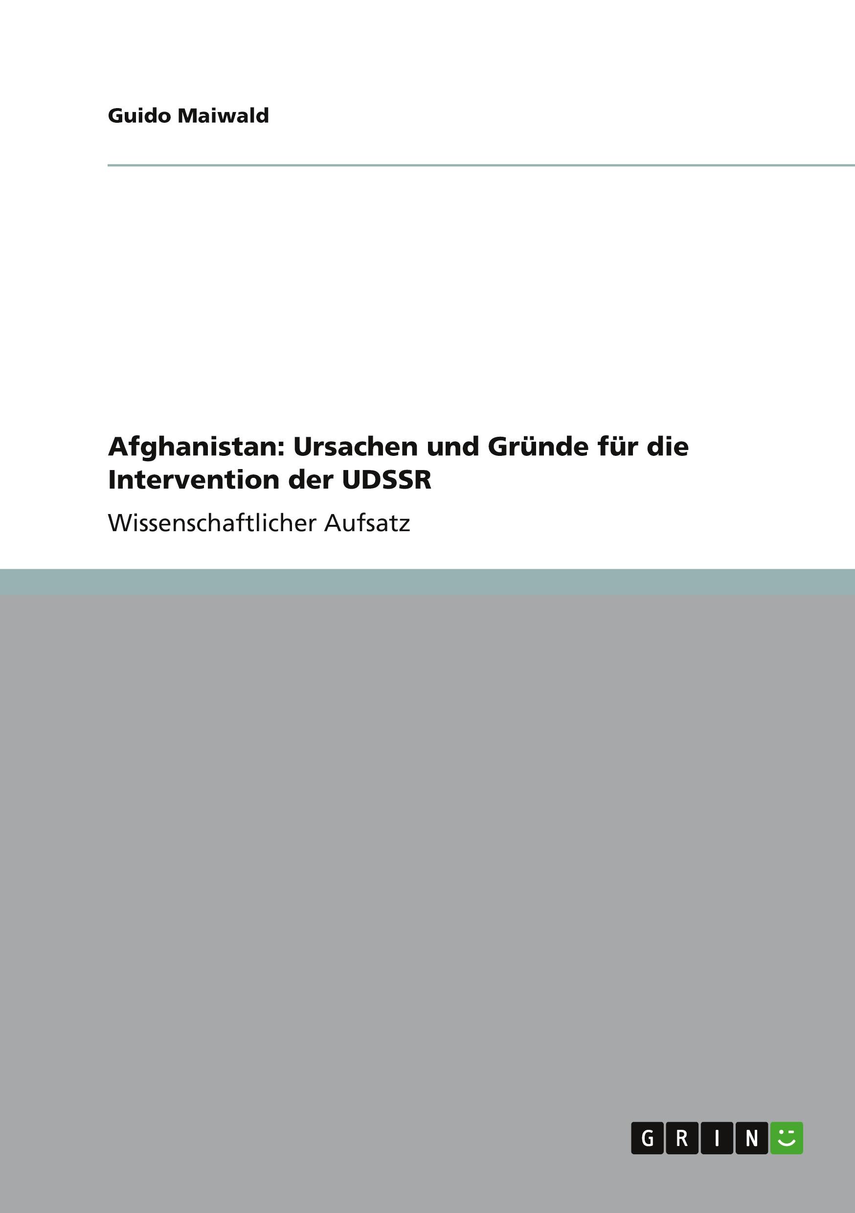 Afghanistan: Ursachen und Gründe für die Intervention der UDSSR