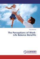 The Perceptions of Work-Life Balance Benefits