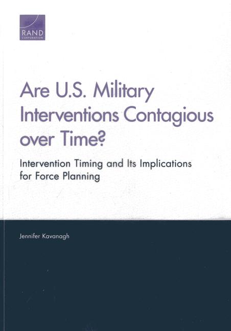 Are U.S. Military Interventions Contagious over Time? Intervention Timing and Its Implications for Force Planning