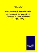 Die Geschichte der sizilischen Flotte unter der Regierung Konrads IV. und Manfreds (1250-1266)