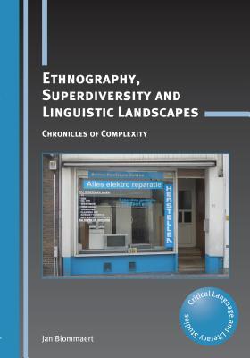 Ethnography, Superdiversity and Linguistic Landscapes