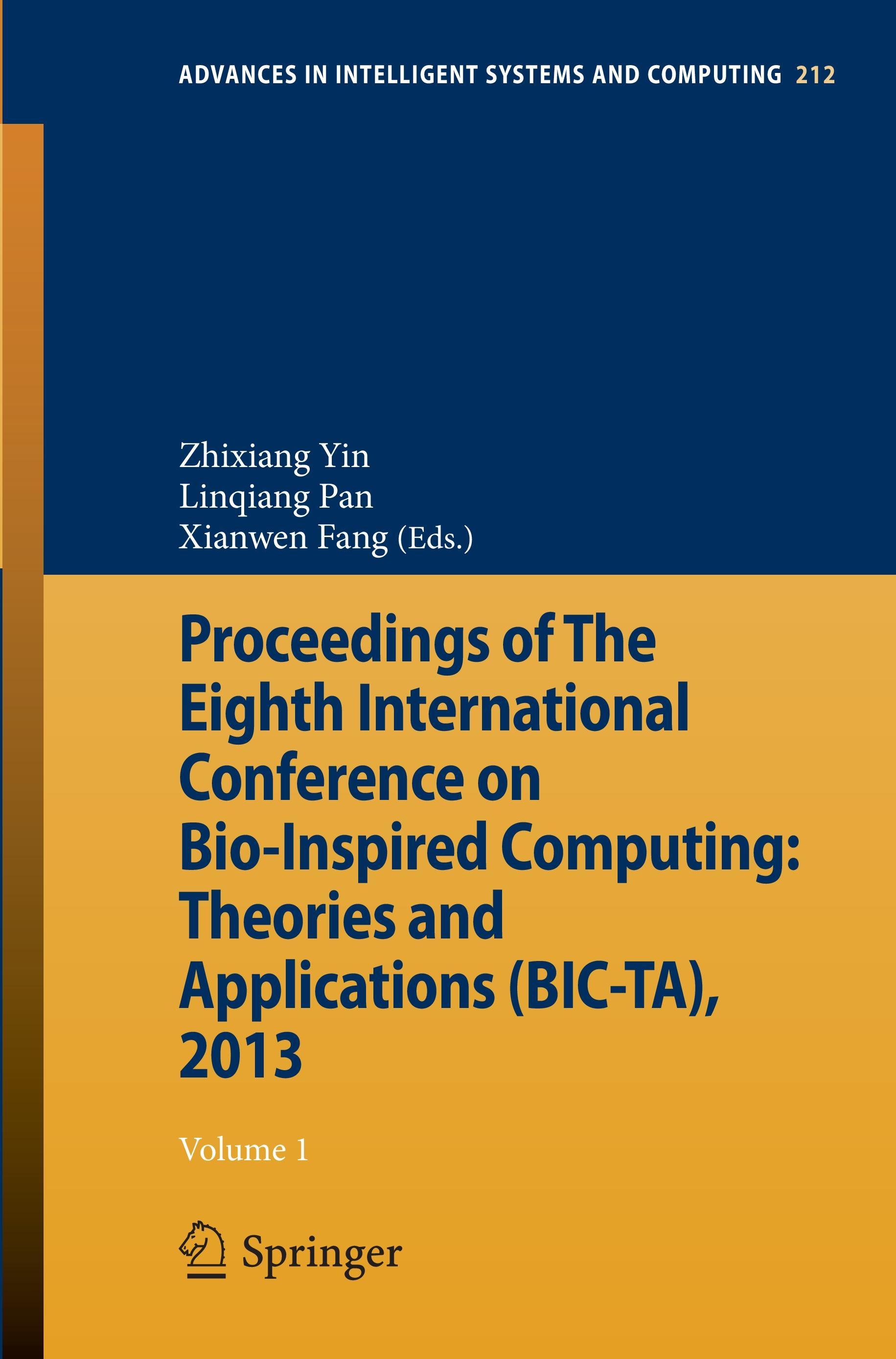 Proceedings of The Eighth International Conference on Bio-Inspired Computing: Theories and Applications (BIC-TA), 2013