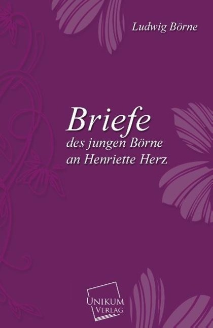 Briefe des jungen Börne an Henriette Herz