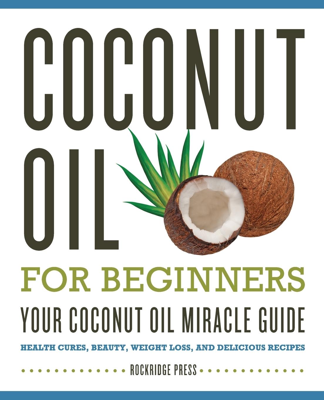 Coconut Oil for Beginners - Your Coconut Oil Miracle Guide