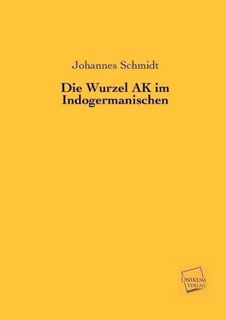 Die Wurzel AK im Indogermanischen