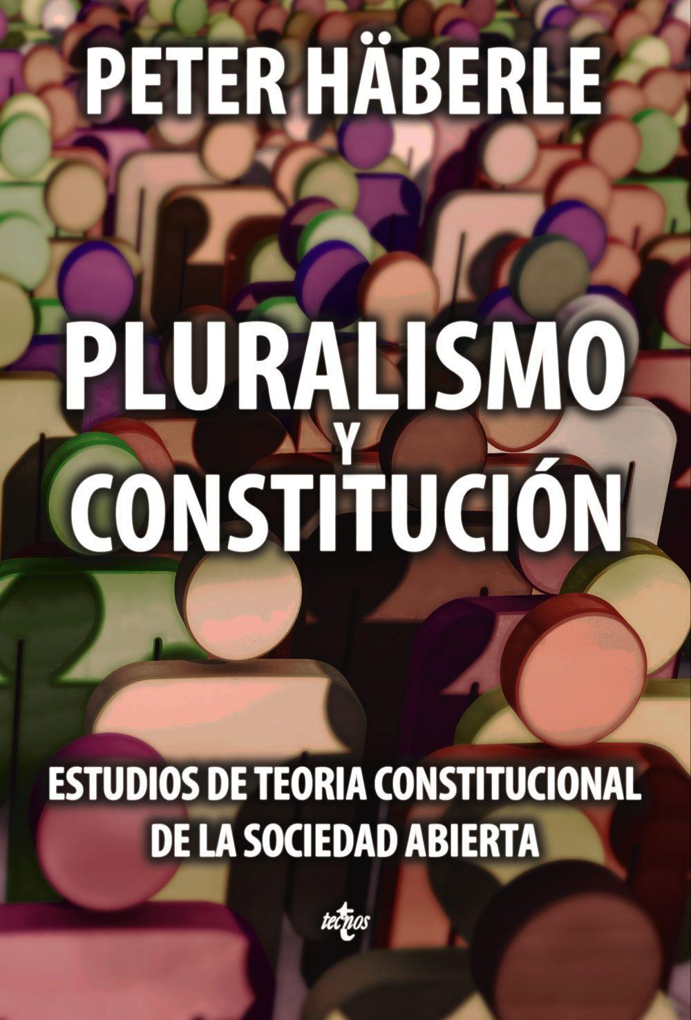 Pluralismo y constitución : estudios de teoría constitucional de la sociedad abierta